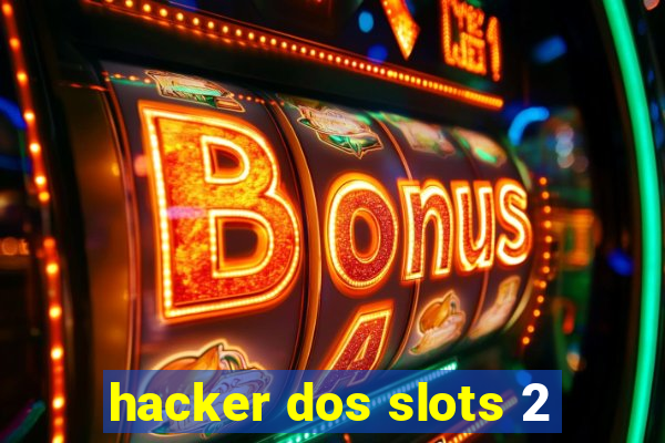 hacker dos slots 2