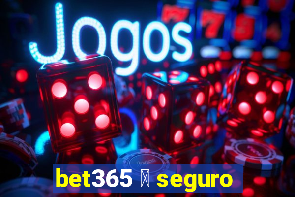 bet365 茅 seguro