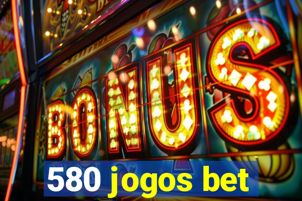 580 jogos bet