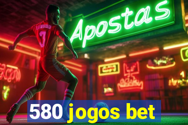 580 jogos bet