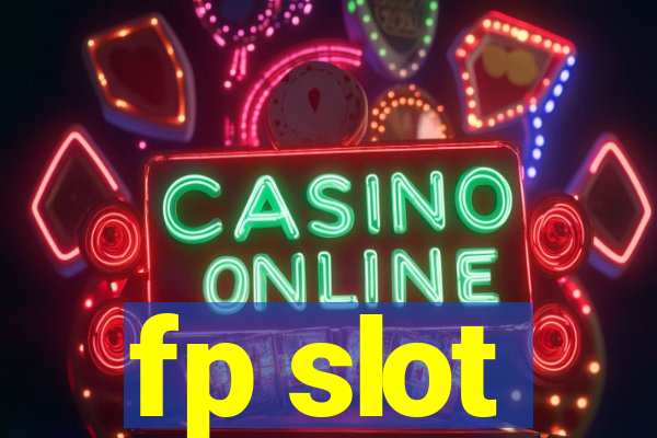 fp slot