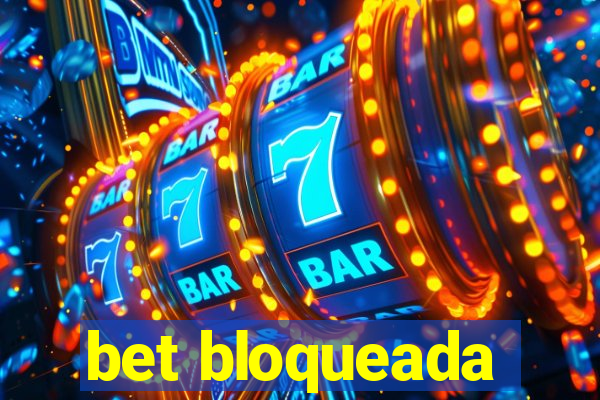 bet bloqueada