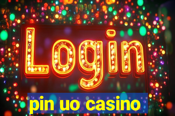 pin uo casino