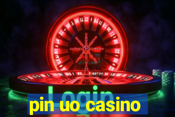 pin uo casino