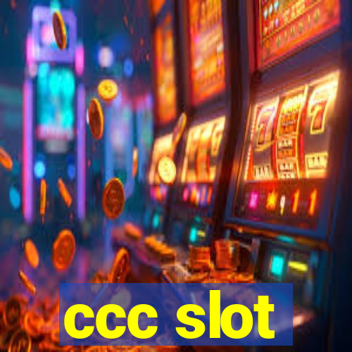 ccc slot