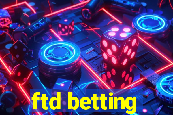 ftd betting