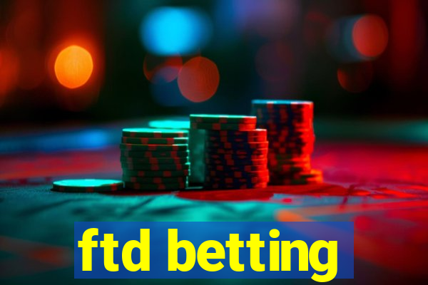 ftd betting