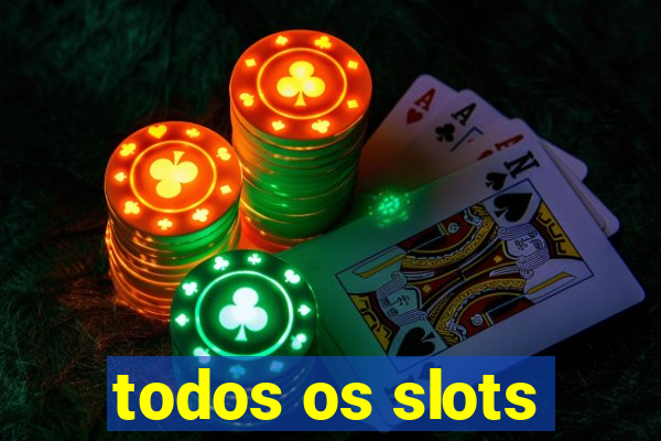 todos os slots