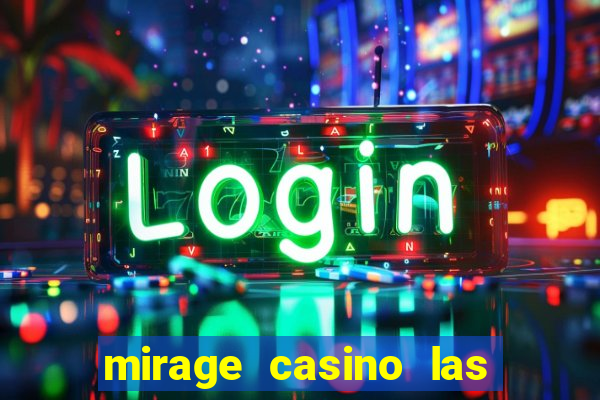 mirage casino las vegas nv