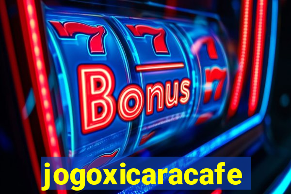 jogoxicaracafe