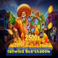 tailwind box shadow