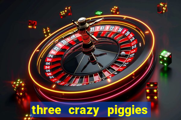 three crazy piggies pg slot