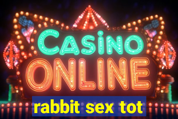 rabbit sex tot