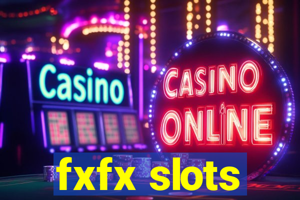 fxfx slots