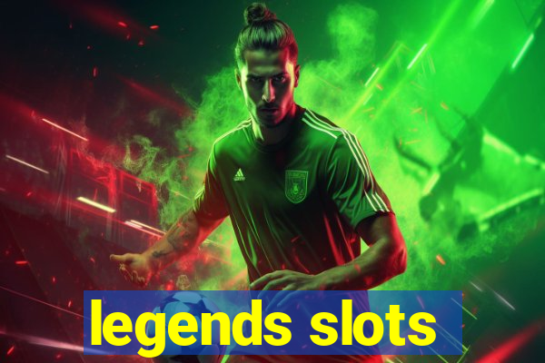 legends slots