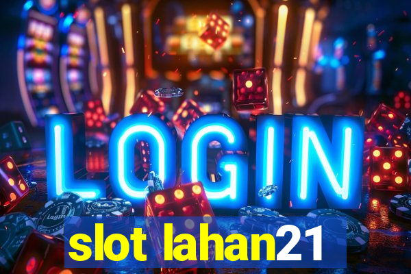 slot lahan21