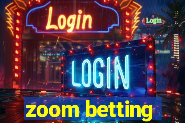 zoom betting