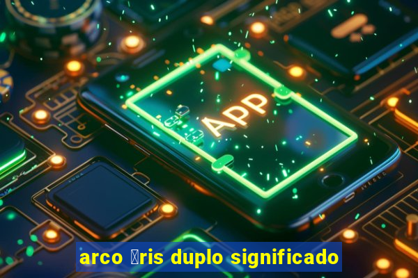 arco 铆ris duplo significado