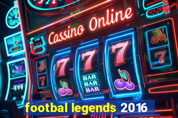 footbal legends 2016