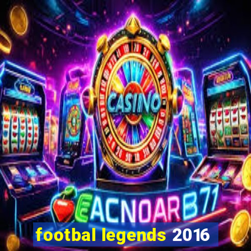 footbal legends 2016