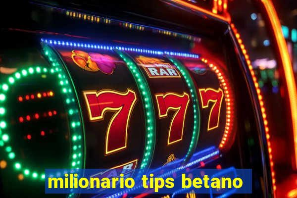 milionario tips betano