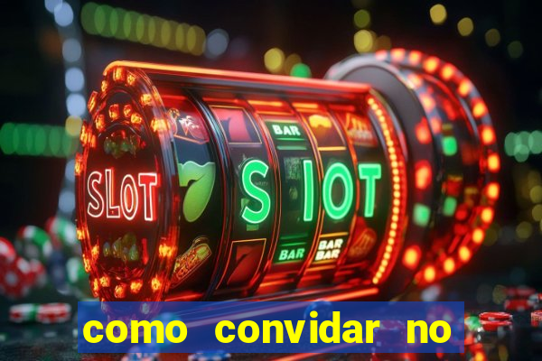 como convidar no estrela bet