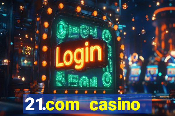 21.com casino veilige gok