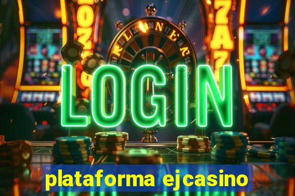 plataforma ejcasino