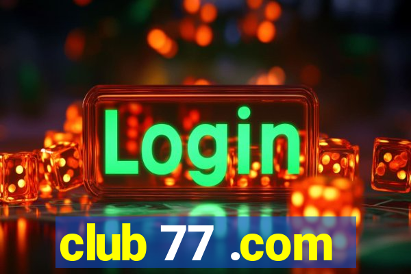 club 77 .com