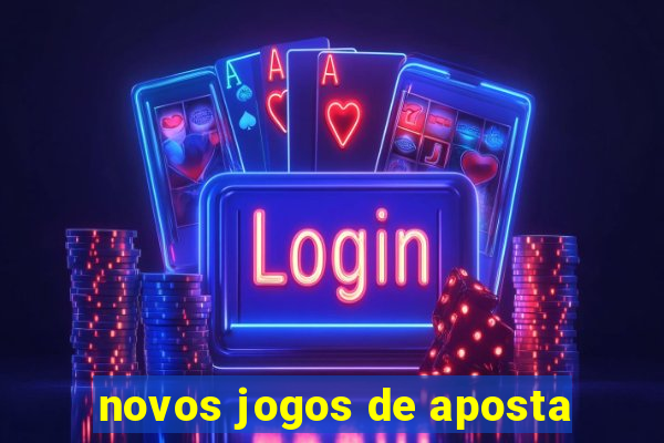 novos jogos de aposta