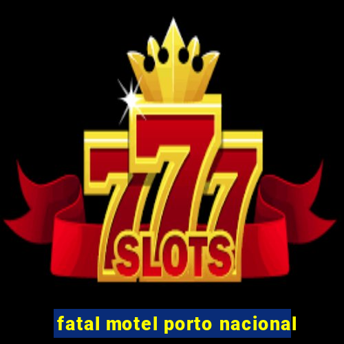 fatal motel porto nacional