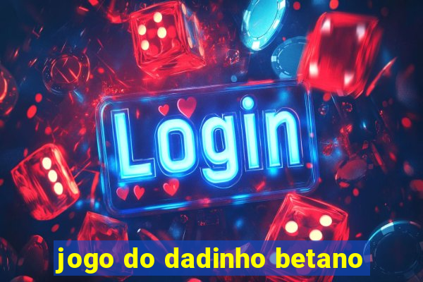 jogo do dadinho betano