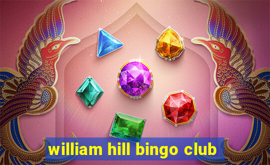 william hill bingo club