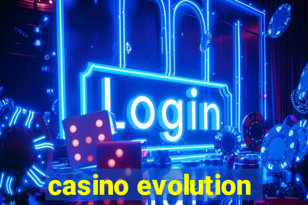 casino evolution