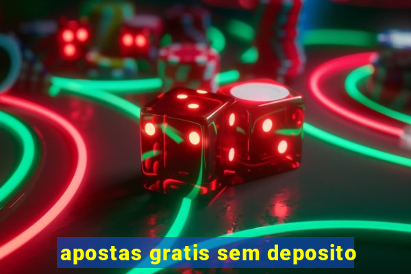 apostas gratis sem deposito