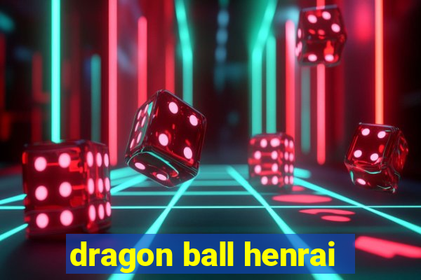 dragon ball henrai