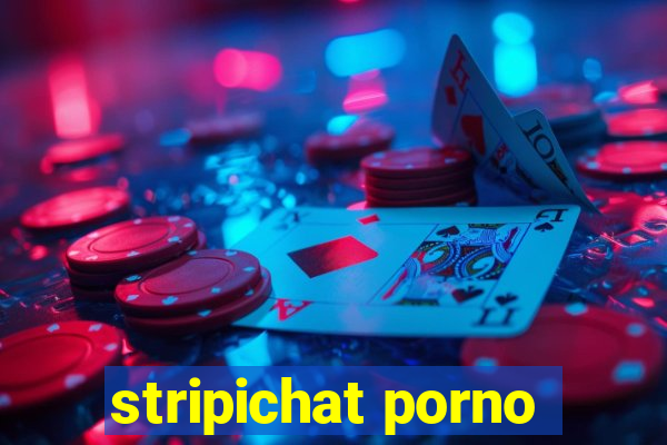 stripichat porno