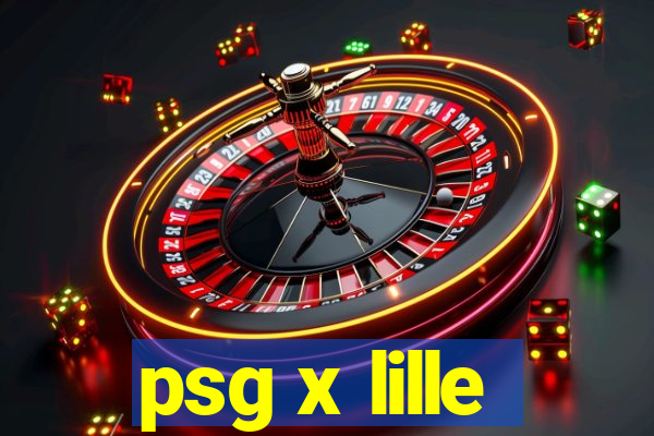 psg x lille