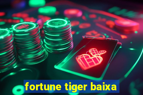 fortune tiger baixa