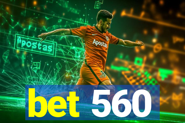 bet 560