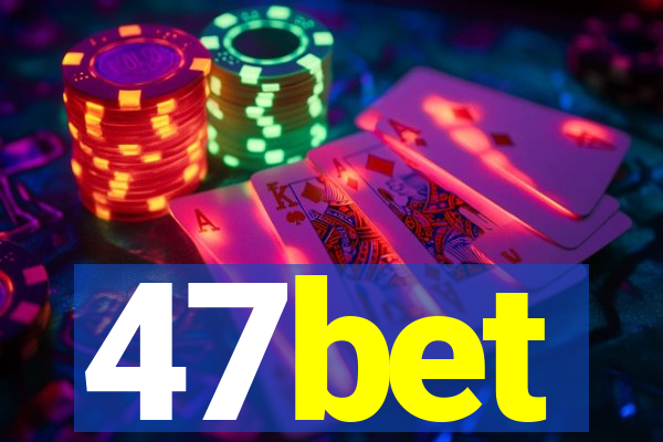 47bet