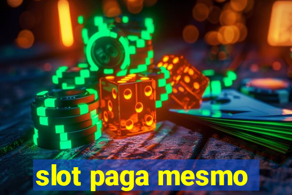 slot paga mesmo