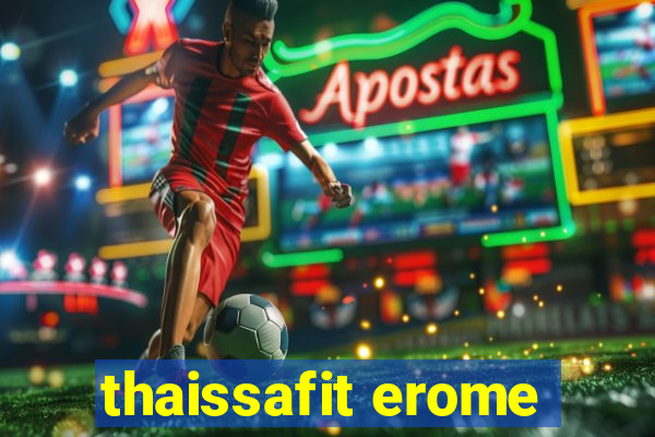 thaissafit erome