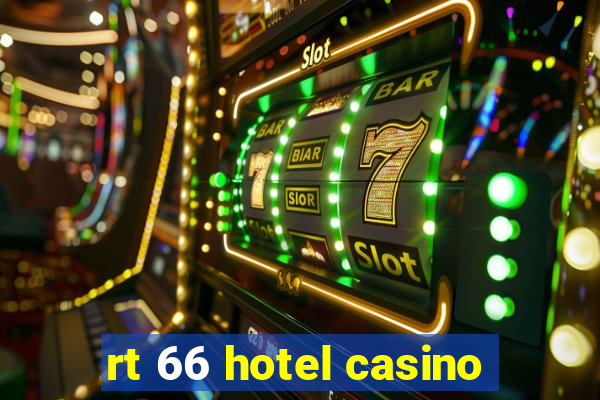 rt 66 hotel casino