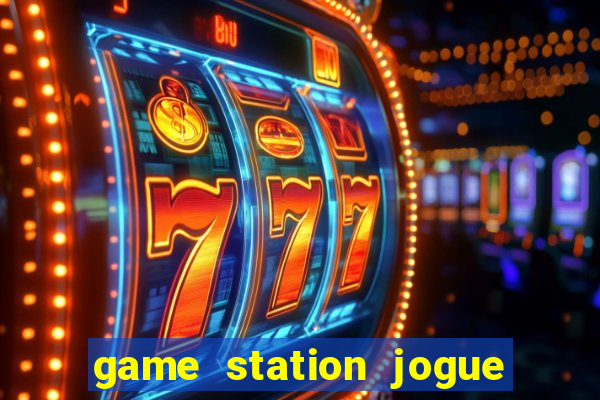 game station jogue e ganhe dinheiro