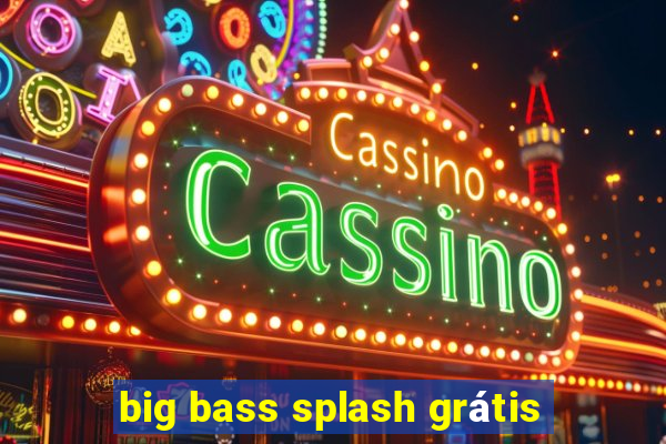 big bass splash grátis