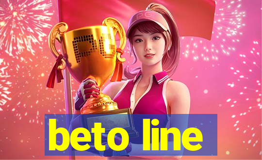 beto line