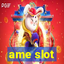 ame slot