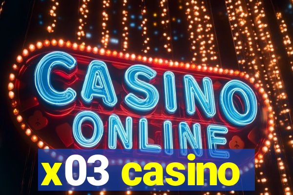 x03 casino