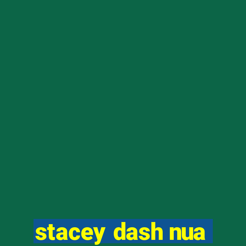 stacey dash nua